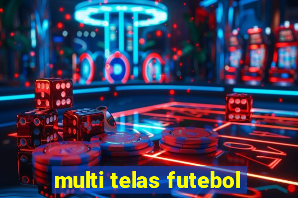 multi telas futebol